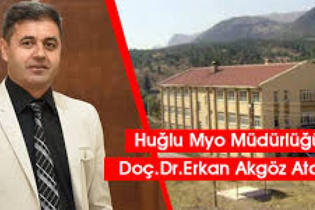 Huğlu MYO Müdürlüğü’ne Doç. Dr. Erkan Akgöz Atandı