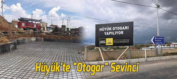 HÜYÜK İLÇESİNDE “OTOGAR” SEVİNCİ